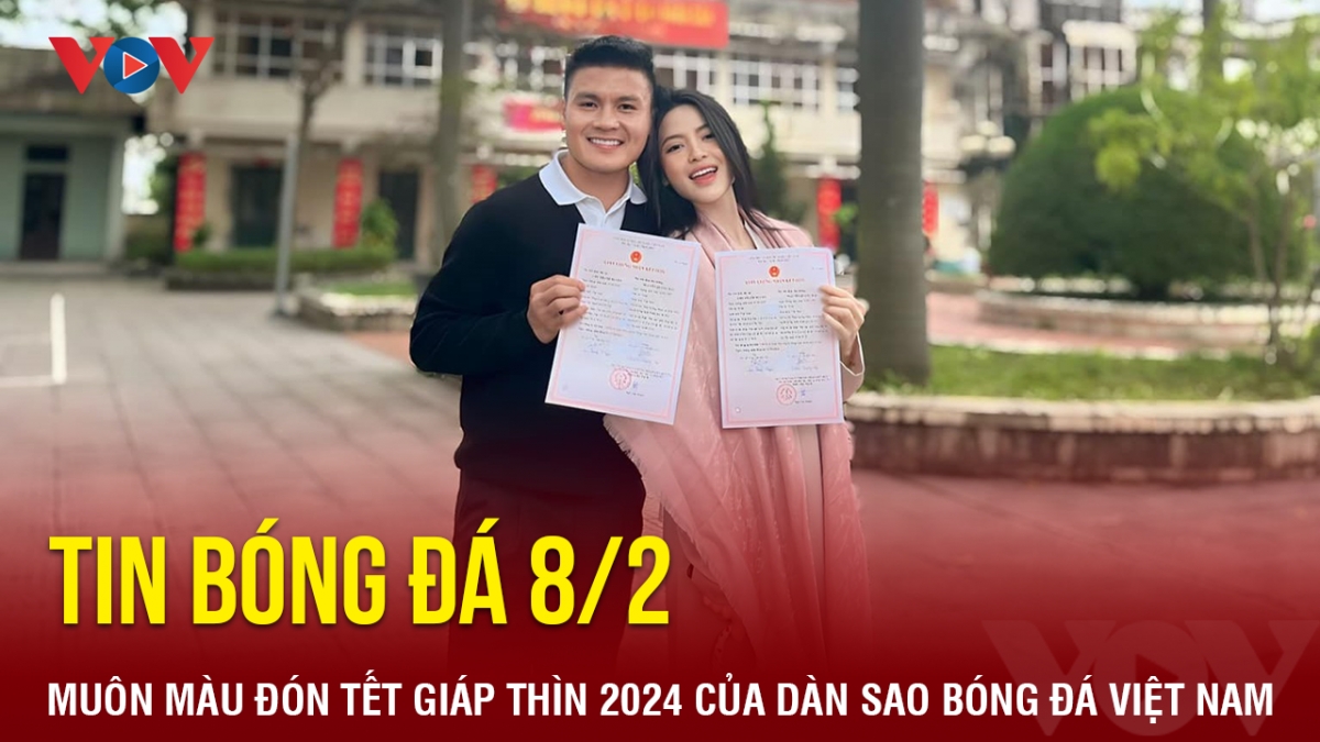 Tin bóng đá 8/2: Muôn màu đón Tết Giáp Thìn 2024 của dàn sao bóng đá Việt Nam